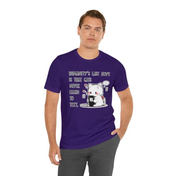 Humanity's last hope is that cats never learn to text funny cat shirt | 18510 5