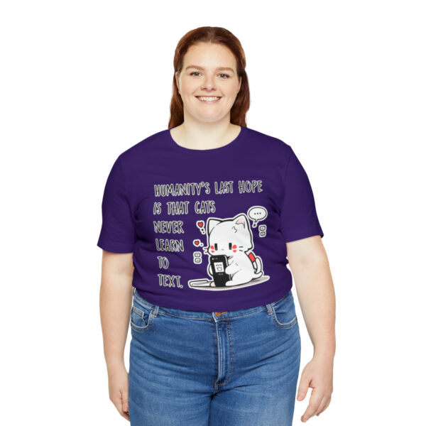 Humanity's last hope is that cats never learn to text funny cat shirt | 18510 6