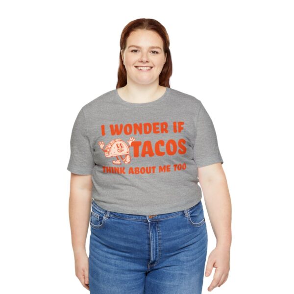 I Wonder If Tacos Think About Me Too | Short Sleeve Funny Taco T-shirt | 18078 30