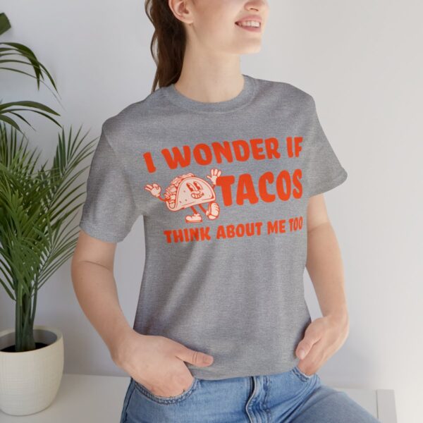 I Wonder If Tacos Think About Me Too | Short Sleeve Funny Taco T-shirt | 18078 32