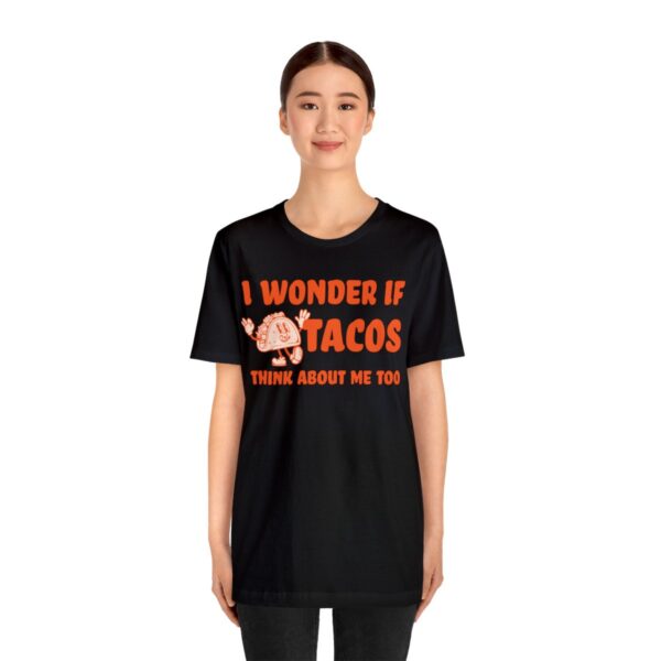 I Wonder If Tacos Think About Me Too | Short Sleeve Funny Taco T-shirt | 18102 26