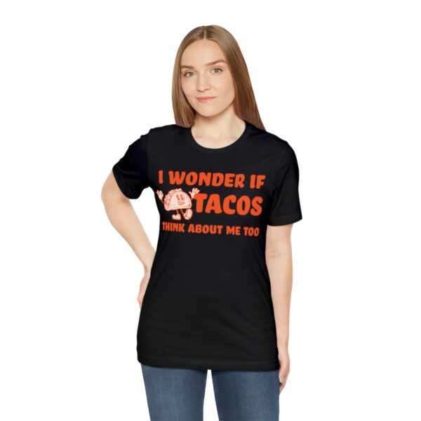I Wonder If Tacos Think About Me Too | Short Sleeve Funny Taco T-shirt | 18102 28