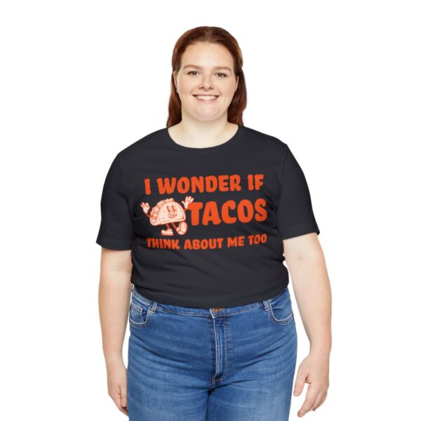 I Wonder If Tacos Think About Me Too | Short Sleeve Funny Taco T-shirt | 18142 30