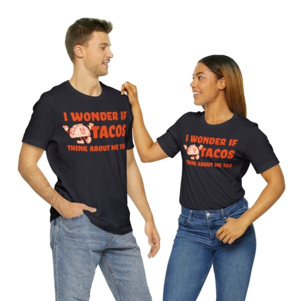 I Wonder If Tacos Think About Me Too | Short Sleeve Funny Taco T-shirt | 18142 33