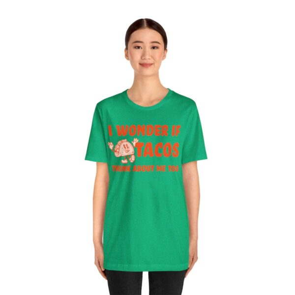 I Wonder If Tacos Think About Me Too | Short Sleeve Funny Taco T-shirt | 18246 26