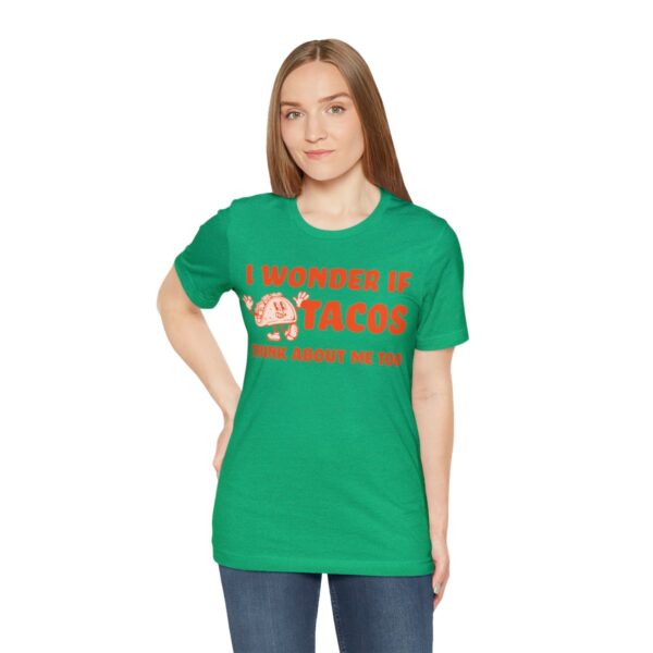 I Wonder If Tacos Think About Me Too | Short Sleeve Funny Taco T-shirt | 18246 28