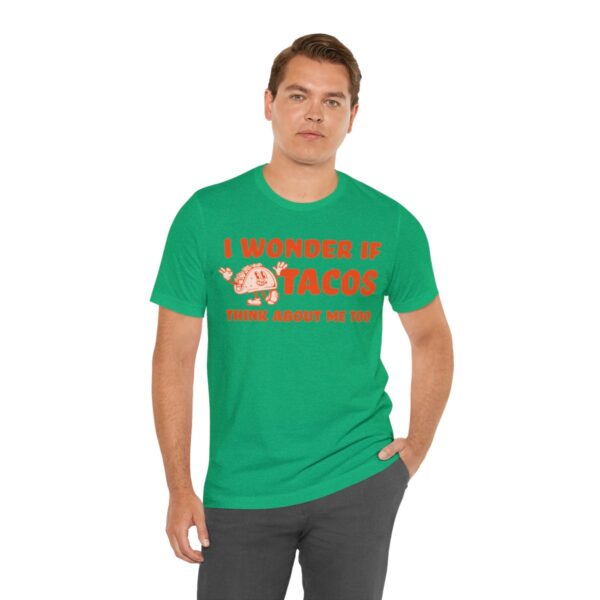 I Wonder If Tacos Think About Me Too | Short Sleeve Funny Taco T-shirt | 18246 29