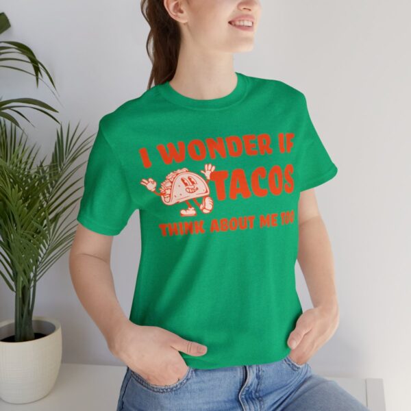 I Wonder If Tacos Think About Me Too | Short Sleeve Funny Taco T-shirt | 18246 32