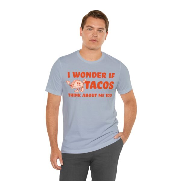 I Wonder If Tacos Think About Me Too | Short Sleeve Funny Taco T-shirt | 18358 17