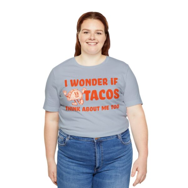 I Wonder If Tacos Think About Me Too | Short Sleeve Funny Taco T-shirt | 18358 18