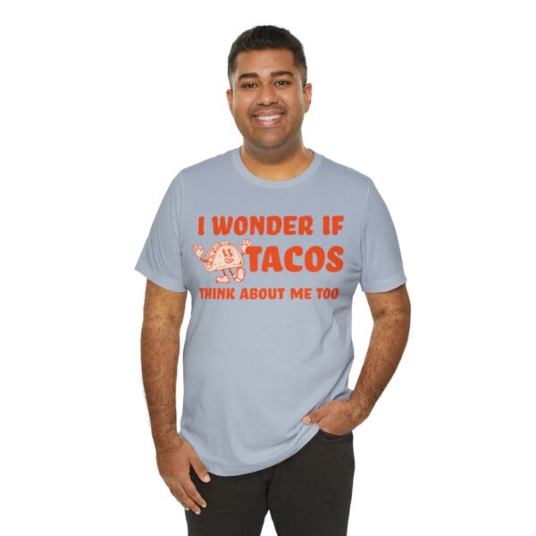 I Wonder If Tacos Think About Me Too | Short Sleeve Funny Taco T-shirt | 18358 19