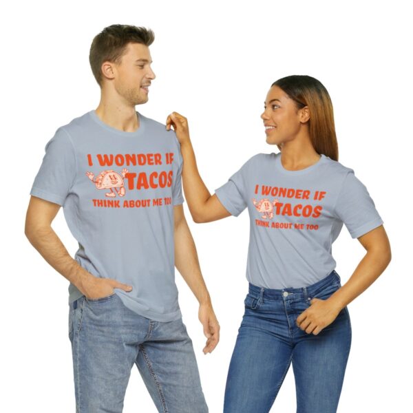 I Wonder If Tacos Think About Me Too | Short Sleeve Funny Taco T-shirt | 18358 21