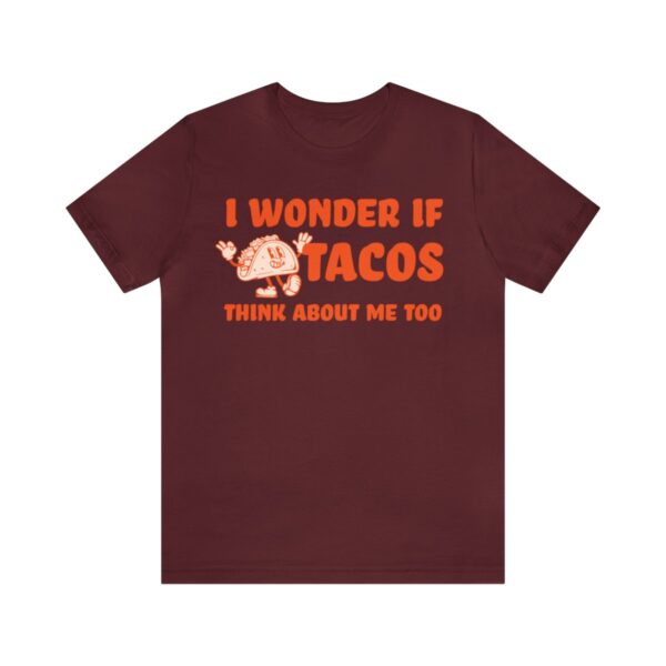 I Wonder If Tacos Think About Me Too | Short Sleeve Funny Taco T-shirt | 18374 24
