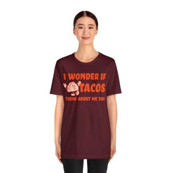 I Wonder If Tacos Think About Me Too | Short Sleeve Funny Taco T-shirt | 18374 26