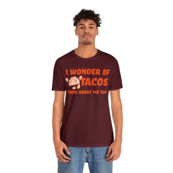I Wonder If Tacos Think About Me Too | Short Sleeve Funny Taco T-shirt | 18374 27