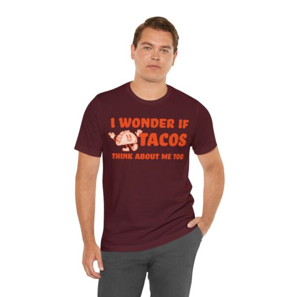 I Wonder If Tacos Think About Me Too | Short Sleeve Funny Taco T-shirt | 18374 29