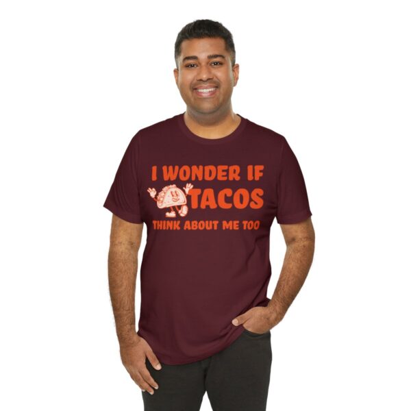 I Wonder If Tacos Think About Me Too | Short Sleeve Funny Taco T-shirt | 18374 31