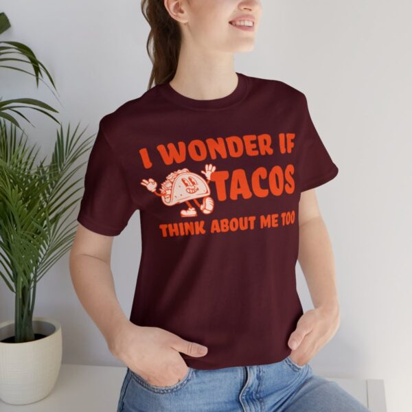 I Wonder If Tacos Think About Me Too | Short Sleeve Funny Taco T-shirt | 18374 32