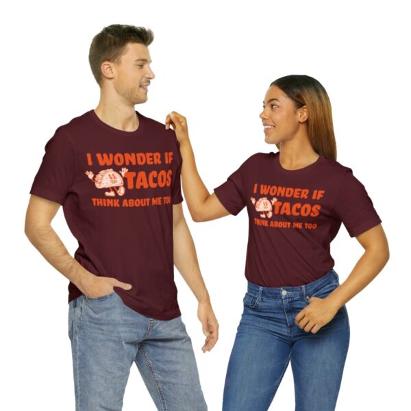 I Wonder If Tacos Think About Me Too | Short Sleeve Funny Taco T-shirt | 18374 33