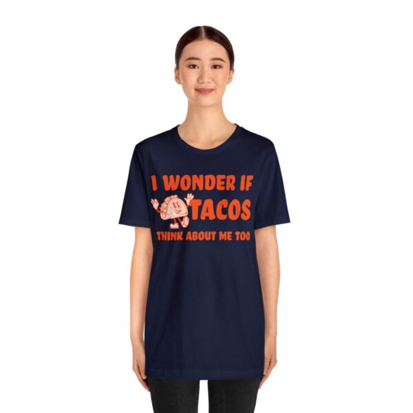 I Wonder If Tacos Think About Me Too | Short Sleeve Funny Taco T-shirt | 18398 26