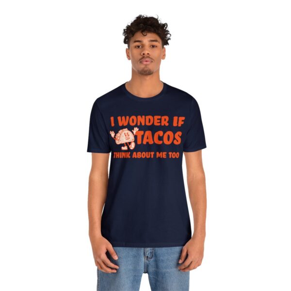 I Wonder If Tacos Think About Me Too | Short Sleeve Funny Taco T-shirt | 18398 27