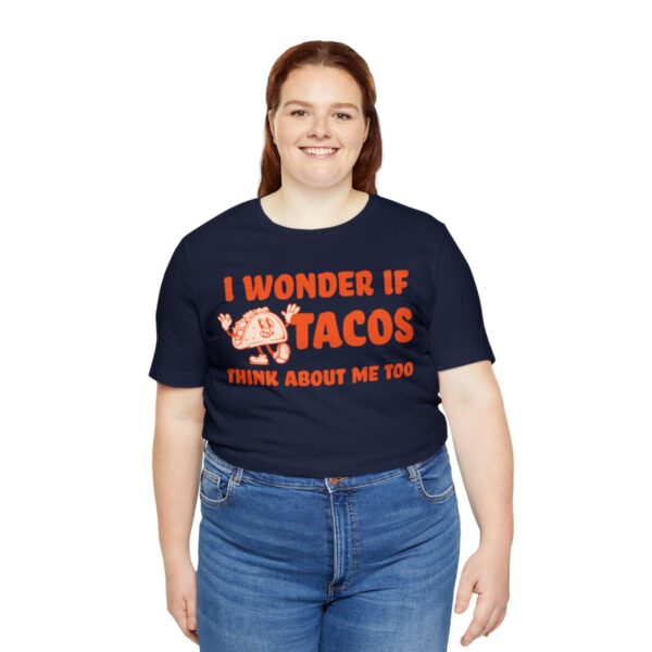 I Wonder If Tacos Think About Me Too | Short Sleeve Funny Taco T-shirt | 18398 30