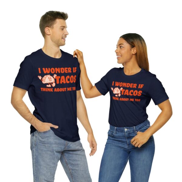 I Wonder If Tacos Think About Me Too | Short Sleeve Funny Taco T-shirt | 18398 33