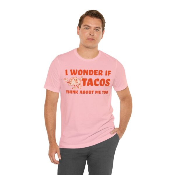 I Wonder If Tacos Think About Me Too | Short Sleeve Funny Taco T-shirt | 18438 29
