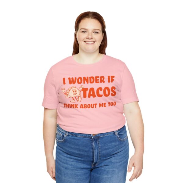 I Wonder If Tacos Think About Me Too | Short Sleeve Funny Taco T-shirt | 18438 30