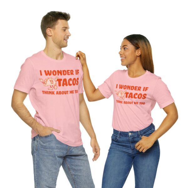 I Wonder If Tacos Think About Me Too | Short Sleeve Funny Taco T-shirt | 18438 33