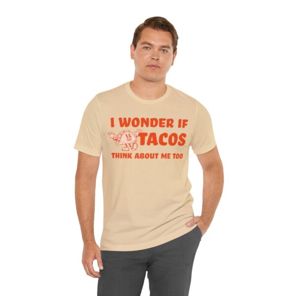 I Wonder If Tacos Think About Me Too | Short Sleeve Funny Taco T-shirt | 18462 29