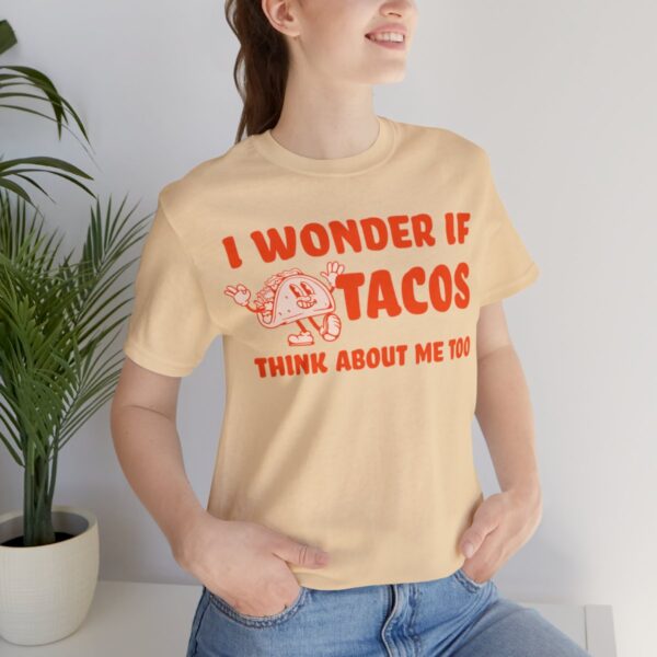 I Wonder If Tacos Think About Me Too | Short Sleeve Funny Taco T-shirt | 18462 32
