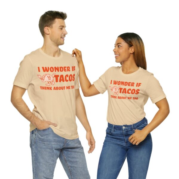 I Wonder If Tacos Think About Me Too | Short Sleeve Funny Taco T-shirt | 18462 33