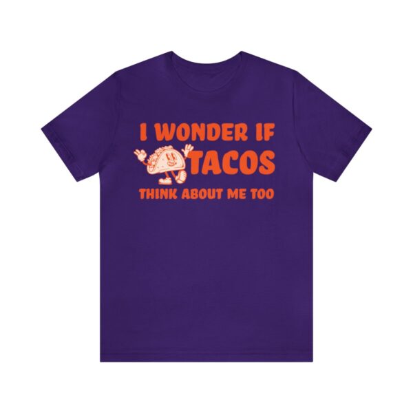 I Wonder If Tacos Think About Me Too | Short Sleeve Funny Taco T-shirt | 18510 24