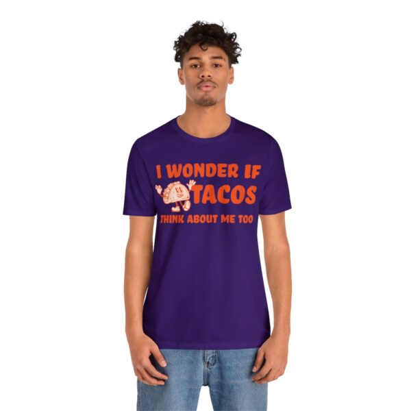 I Wonder If Tacos Think About Me Too | Short Sleeve Funny Taco T-shirt | 18510 27