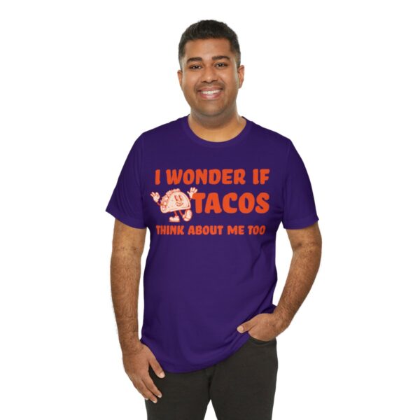 I Wonder If Tacos Think About Me Too | Short Sleeve Funny Taco T-shirt | 18510 31