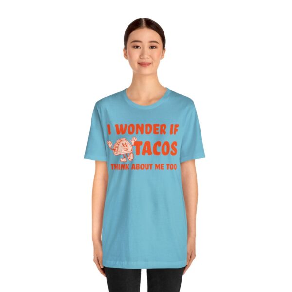 I Wonder If Tacos Think About Me Too | Short Sleeve Funny Taco T-shirt | 18526 14