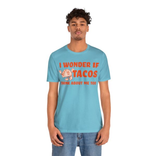I Wonder If Tacos Think About Me Too | Short Sleeve Funny Taco T-shirt | 18526 15