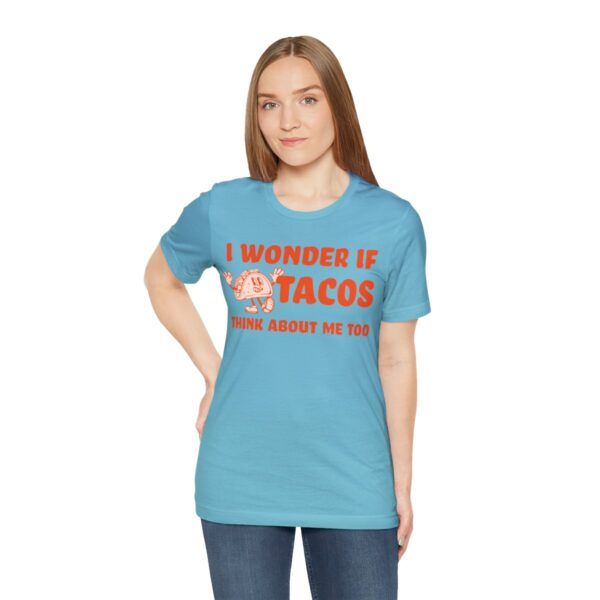 I Wonder If Tacos Think About Me Too | Short Sleeve Funny Taco T-shirt | 18526 16