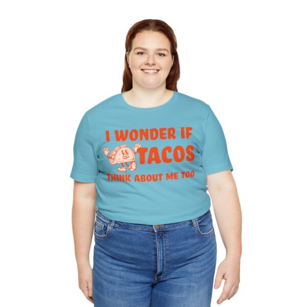 I Wonder If Tacos Think About Me Too | Short Sleeve Funny Taco T-shirt | 18526 18