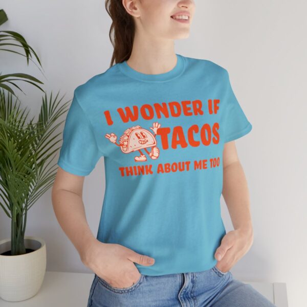 I Wonder If Tacos Think About Me Too | Short Sleeve Funny Taco T-shirt | 18526 20