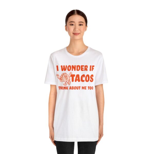 I Wonder If Tacos Think About Me Too | Short Sleeve Funny Taco T-shirt | 18542 26