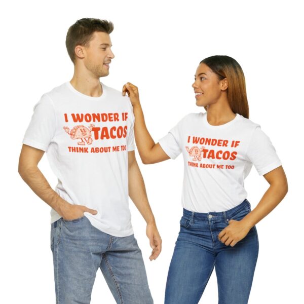 I Wonder If Tacos Think About Me Too | Short Sleeve Funny Taco T-shirt | 18542 33