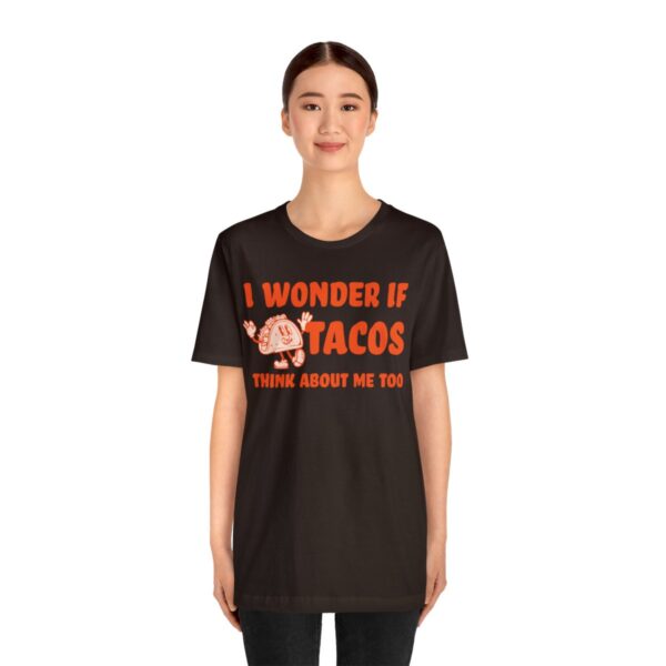 I Wonder If Tacos Think About Me Too | Short Sleeve Funny Taco T-shirt | 39583 26