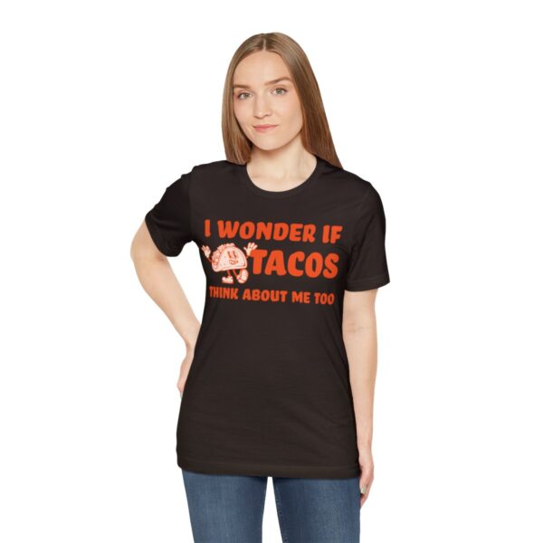 I Wonder If Tacos Think About Me Too | Short Sleeve Funny Taco T-shirt | 39583 28