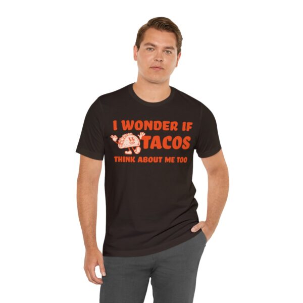 I Wonder If Tacos Think About Me Too | Short Sleeve Funny Taco T-shirt | 39583 29