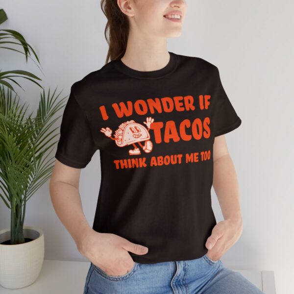 I Wonder If Tacos Think About Me Too | Short Sleeve Funny Taco T-shirt | 39583 32