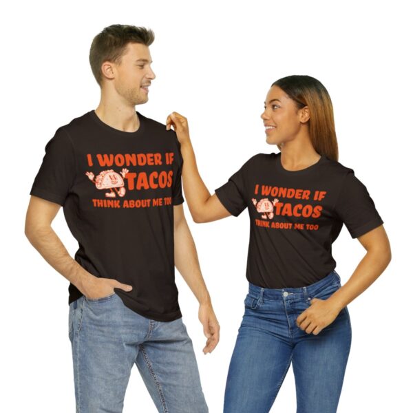 I Wonder If Tacos Think About Me Too | Short Sleeve Funny Taco T-shirt | 39583 33