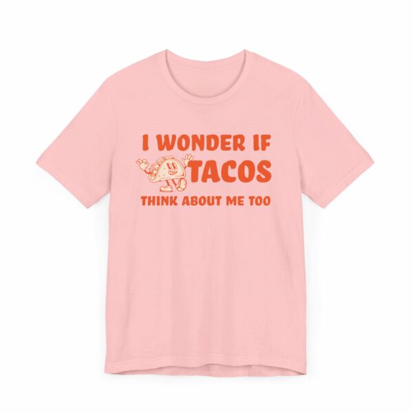 I Wonder If Tacos Think About Me Too | Short Sleeve Funny Taco T-shirt Thinking About Tacos | 10311402059446954845 2048