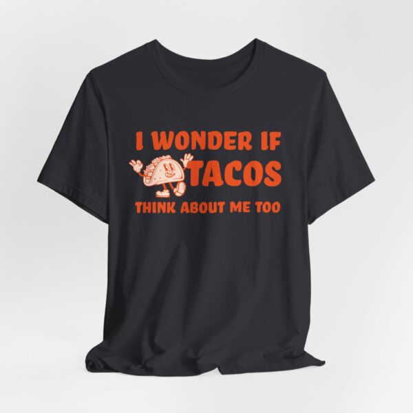 I Wonder If Tacos Think About Me Too | Short Sleeve Funny Taco T-shirt Thinking About Tacos | 10313788915509014269 2048